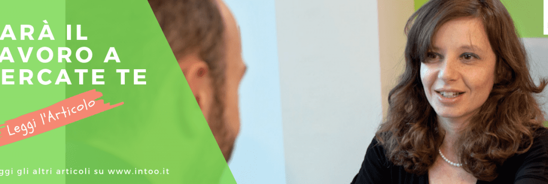 SAR&Agrave; IL LAVORO A CERCARE TE: 3 MOSSE PER UN BUON PERSONAL BRANDING