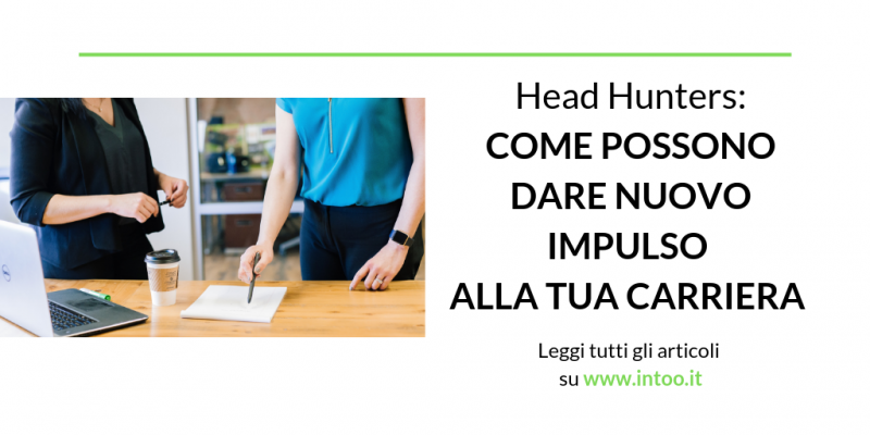 N. 4 | HEAD HUNTERS: COME POSSONO DARE NUOVO IMPULSO ALLA TUA CARRIERA