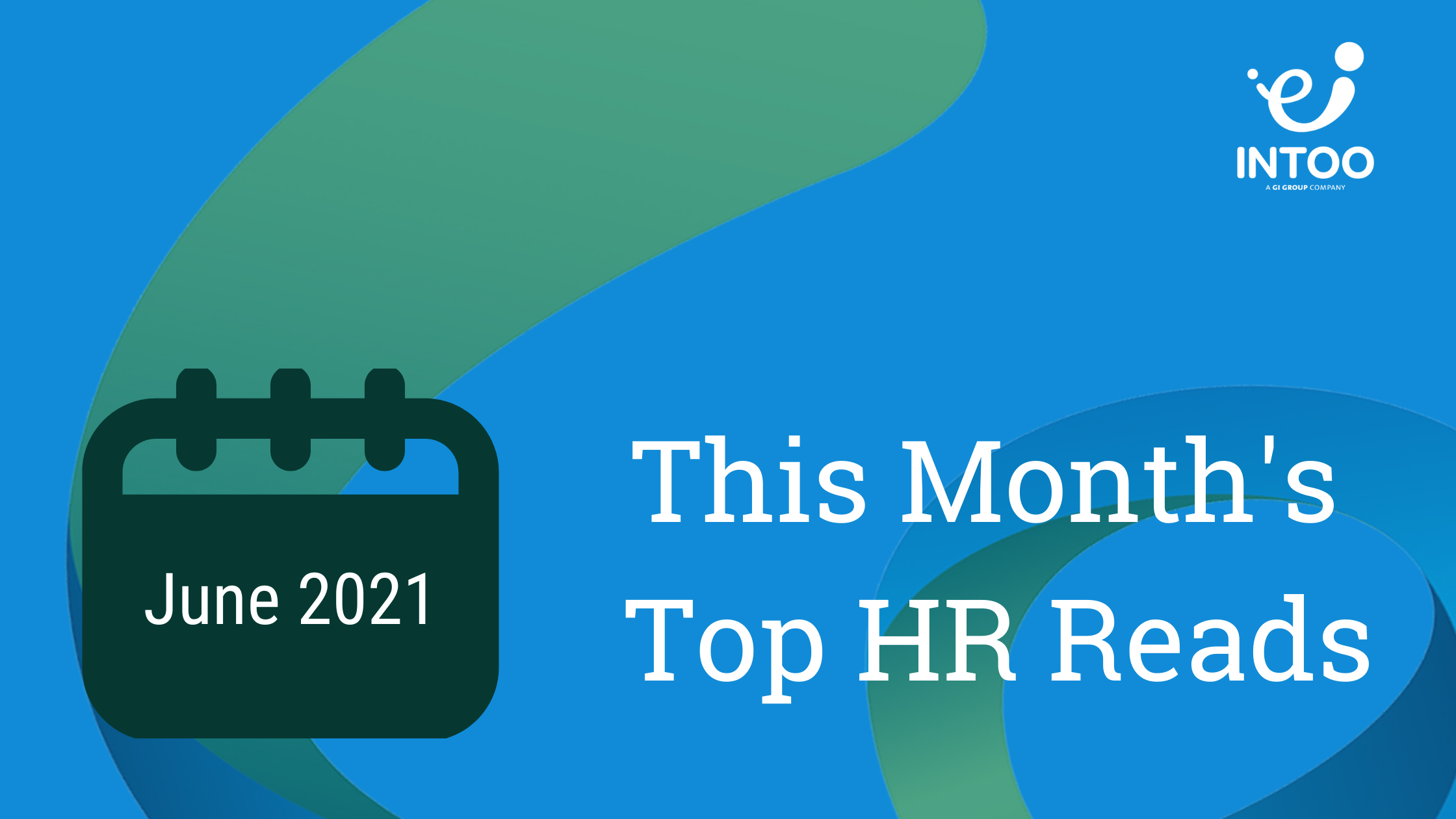 HR Trends: The Key Reads of June 2021